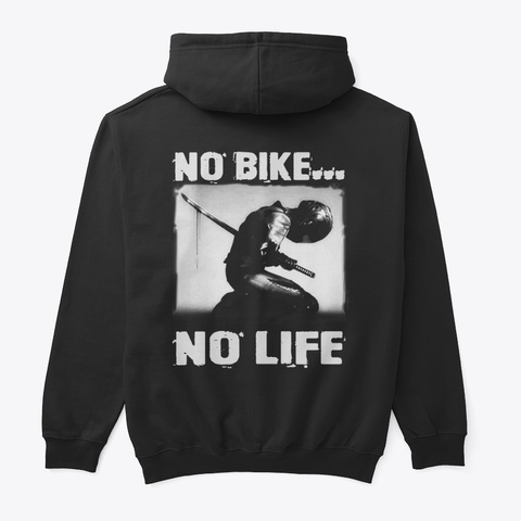 No Bike No Life. T Shirts And Hoodies. Black T-Shirt Back