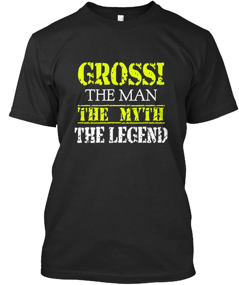 Grossi The Man The Myth The Legend Black T-Shirt Front