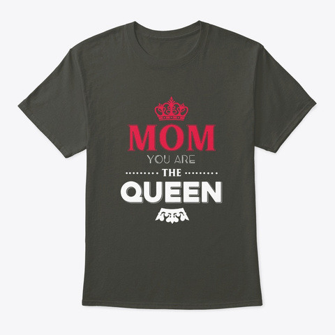 Mom You Are The Queen Happy Mother's Day Smoke Gray T-Shirt Front