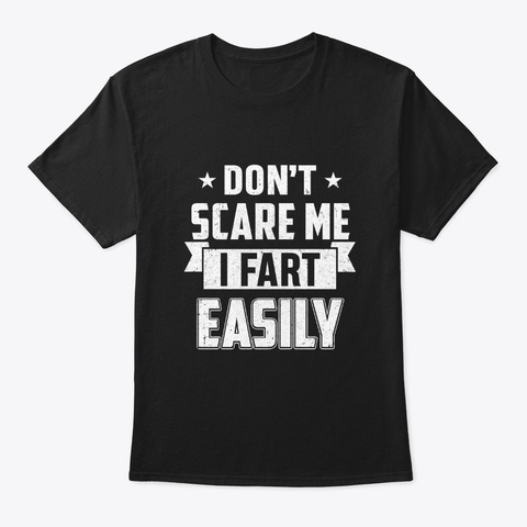 Halloween Don't Scare Me I Fart Easily Black T-Shirt Front