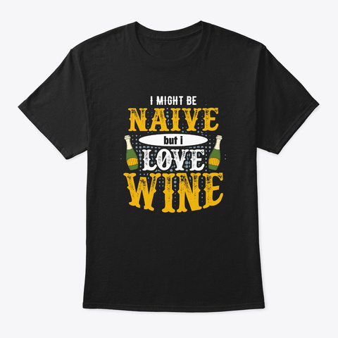 I Love Wine Funny Gift Apparel Black T-Shirt Front