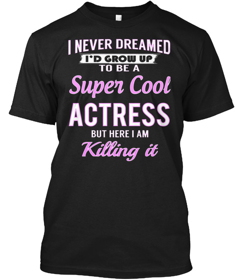 Super Cool Actress Black T-Shirt Front