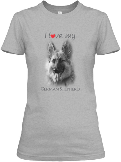 I Love My German Shepherd Sport Grey T-Shirt Front