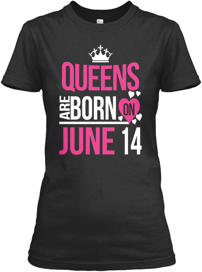 Queens Are Born On June 14 Birthday Gift