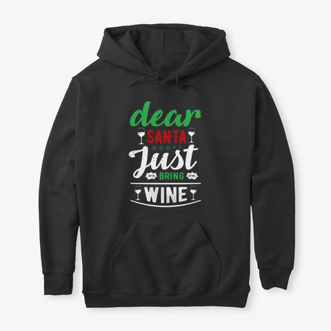Dear Santa Just Bring Wine Hoodies Black T-Shirt Front