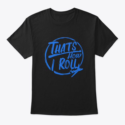 Awesome Pilot Gift How I Roll Flying Air Black áo T-Shirt Front