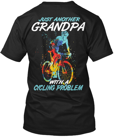 Just Another Grandpa With A Cycling Problem Black T-Shirt Back