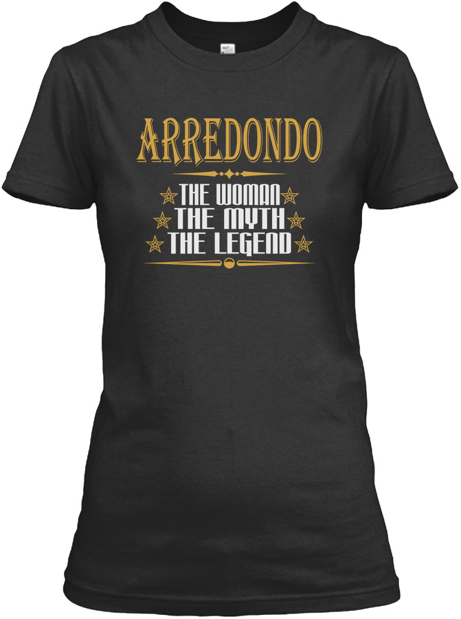 Arredondo The Woman The Myth The Legend T-shirts