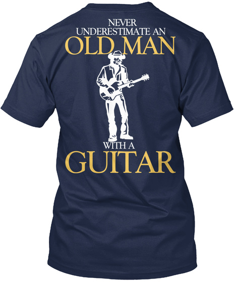  Never Underestimate An Old Man With A Guitar Navy T-Shirt Back