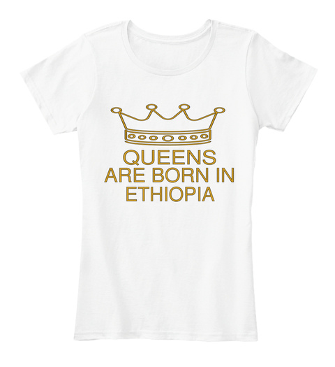 Queens Are Born In Ethiopia White T-Shirt Front