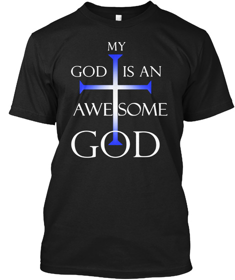 My God Is An Awesome God Christian T-shi
