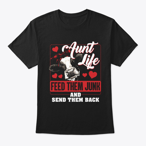 Aunt Life Feed Them Junk T-Shirt Unisex Tshirt