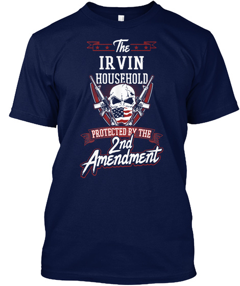 Gun Owners Gift For Household Irvin Surname Last Name Navy T-Shirt Front