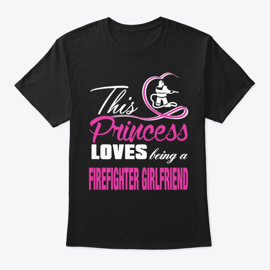 Princess Loves Firefighter Girlfriend Unisex Tshirt