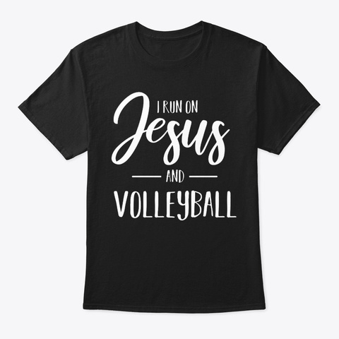 I Run On Jesus & Volleyball Jesus Coach Black T-Shirt Front