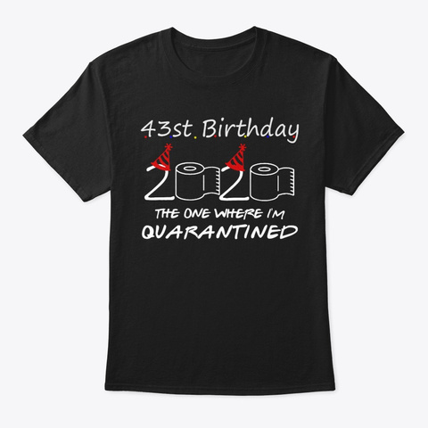 1977 43rd My Birthday Quarantined Tshirt Black T-Shirt Front
