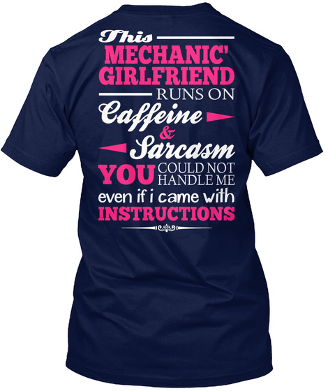 This Mechanic Girlfriend Runs On Caffeine & Sarcasm You Could Not Handle Me Even If I Came With Instructions Navy T-Shirt Back