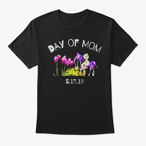 Day Of Mom Happy Mothers Day Shirt 20189 Black T-Shirt Front