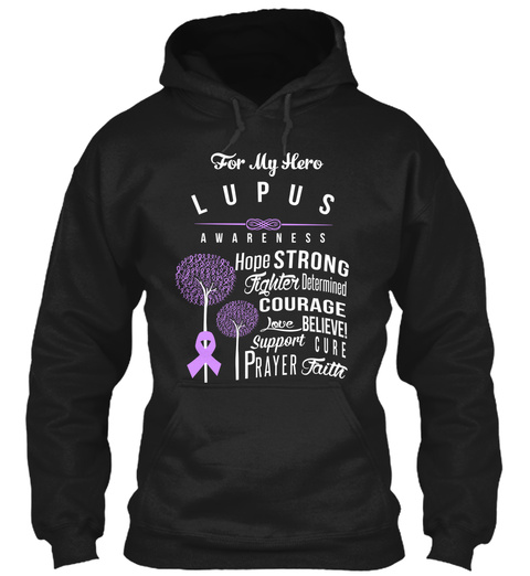 For My Hero Lupus Awareness Hope Strong Fighter Determined Courage Love Believe! Support Cure Prayer Faith Black T-Shirt Front