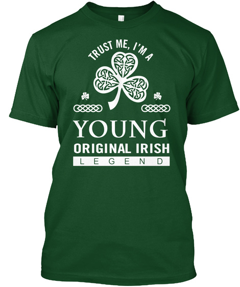 I Am A Young Original Irish Legend Deep Forest T-Shirt Front