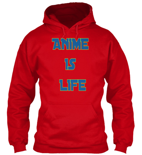 Anime 
Is 
Life Red T-Shirt Front