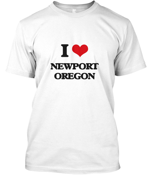 I Love Newport Oregon White T-Shirt Front