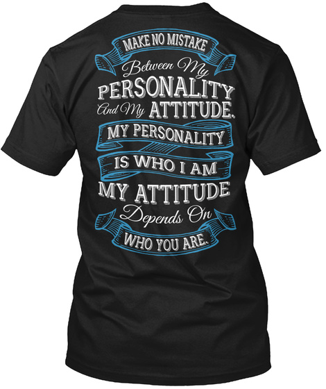 My Attitude Depends On Who You Are