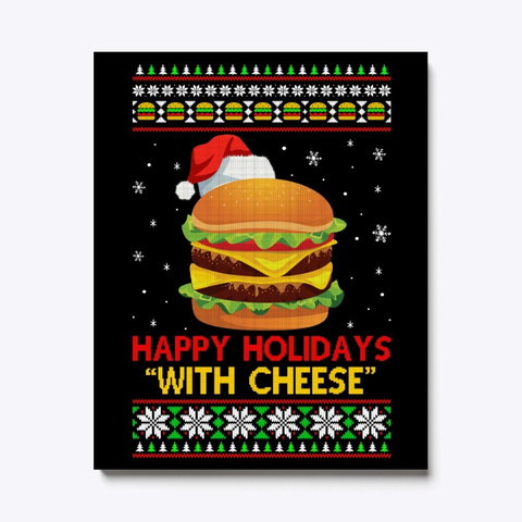 Happy Holidays With Cheese Cheeseburger Black T-Shirt Front