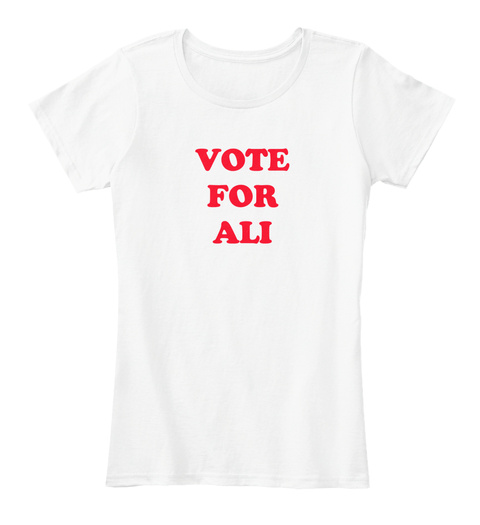Vote For Ali White T-Shirt Front