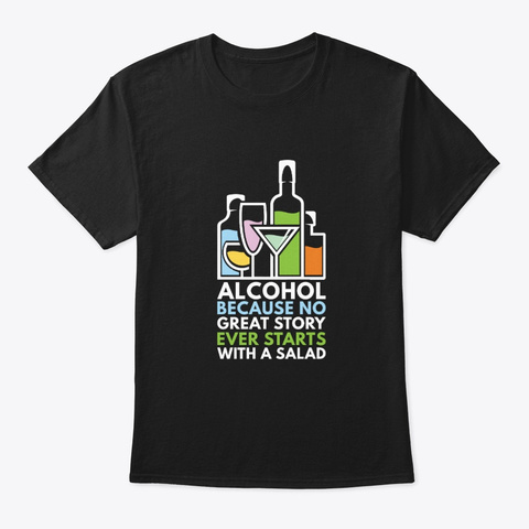 Alcohol Lover No Great Story Ever Start Black T-Shirt Front