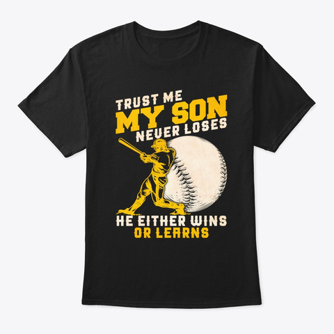 Baseball Mom My Son Never Loses He Wins Black T-Shirt Front
