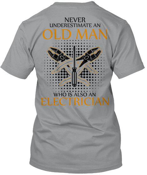 Never Underestimate An Old Man Who Is Also An Electrician Sport Grey Kaos Back