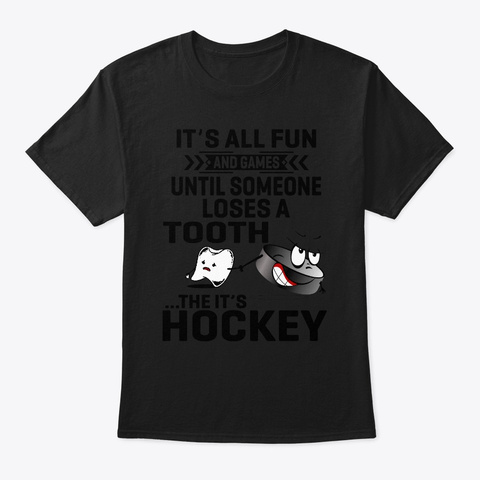 Someone Loses A Tooth It's Hockey Player Black T-Shirt Front