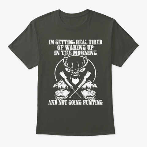 Not Going Hunting T Shirt Smoke Gray áo T-Shirt Front