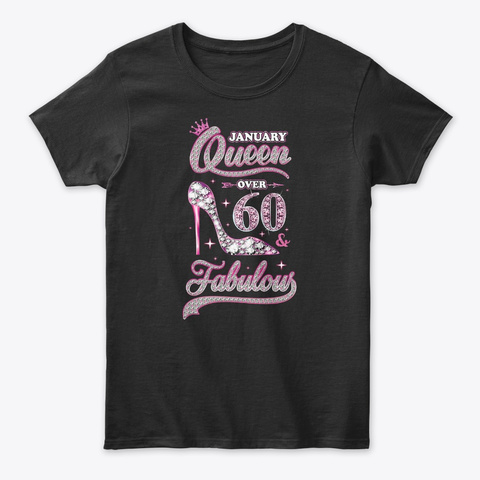 January Queen 60 And Fabulous 1959 60th Black T-Shirt Front