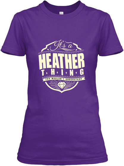 It's A Heather Thing You Wouldn't Understand Purple T-Shirt Front