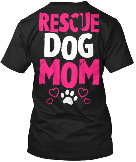 Rescue Dog Mom Black T-Shirt Back