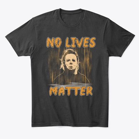 No Lives Matter Halloween Horror T-shirt
