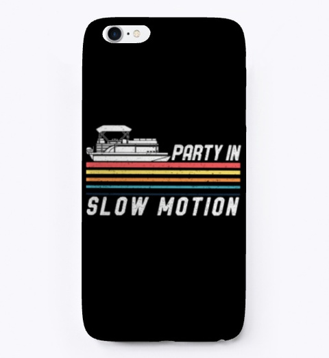 Pontoon Boat Captain Party In Slow Motio Black T-Shirt Front