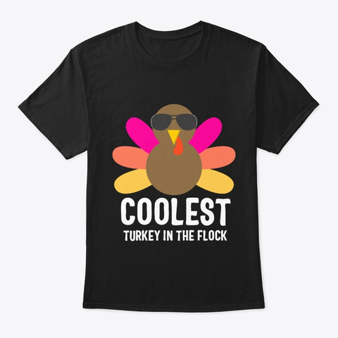 Cute Coolest Turkey In The Flock Black T-Shirt Front