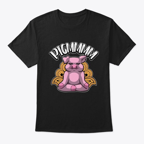 Pigmmmm   Yoga Pig Meditates In The Black T-Shirt Front