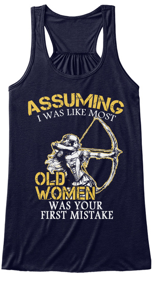 Assuming I Was Like Most Old Women Was Your First Mistake Midnight T-Shirt Front