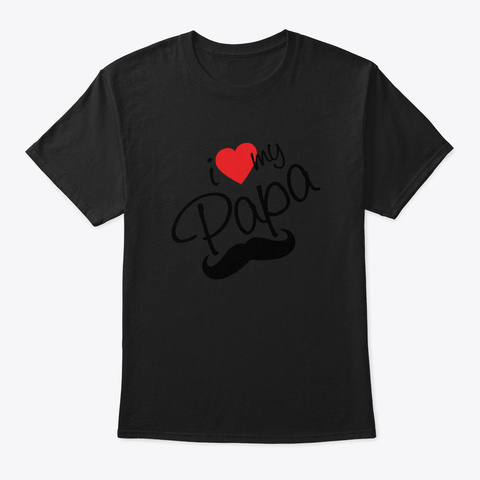 I Love My Papa Farther's Day 2020 Black T-Shirt Front