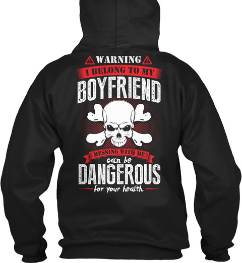 Warning I Belong To My Boyfriend Messing With Me Can Be Dangerous For Your Health Black T-Shirt Back
