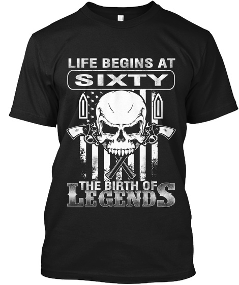 Life Begins At Sixty The Birth Of Legends Black T-Shirt Front