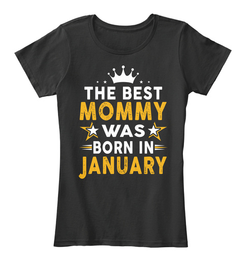 The Best Mommy Was Born In January Black T-Shirt Front