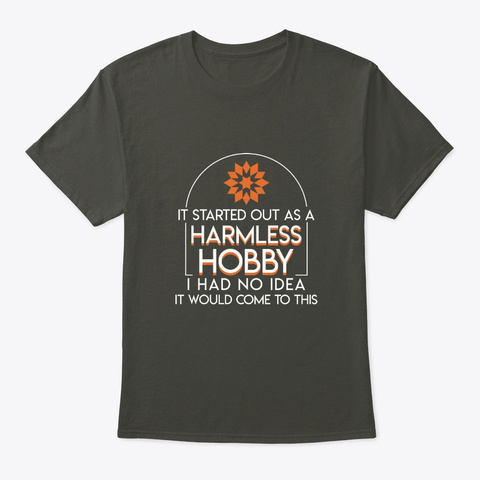 Quilter Started Out Harmless Hobby No Id Smoke Gray T-Shirt Front