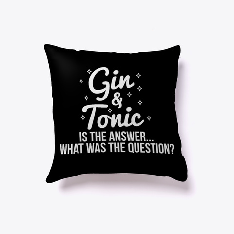Gin And Tonic Is The Answer Black T-Shirt Front