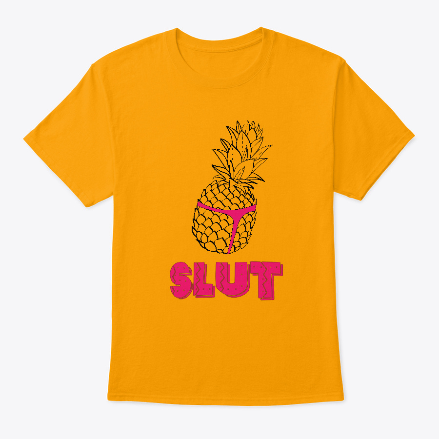 Pineapple Slut T Shirts Hoodie Sweater Unisex Tshirt