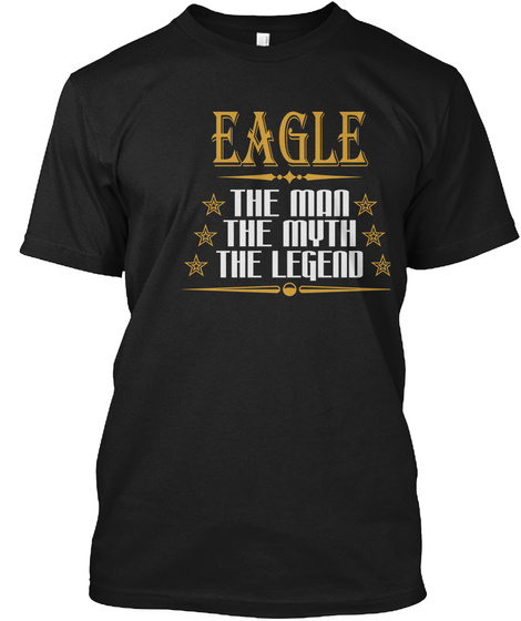 Eagle The Man The Myth The Legend Black T-Shirt Front